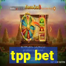 tpp bet